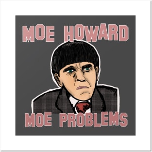 Moe Howard, Moe Problems Posters and Art